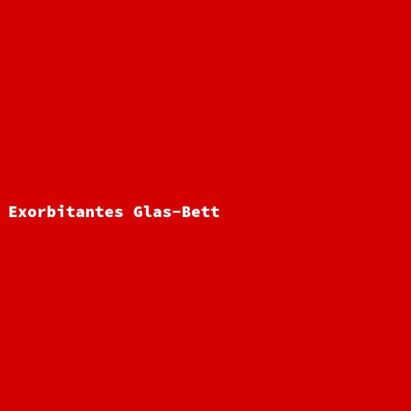 Exorbitantes Glas-Bett
