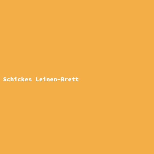 Schickes Leinen-Brett